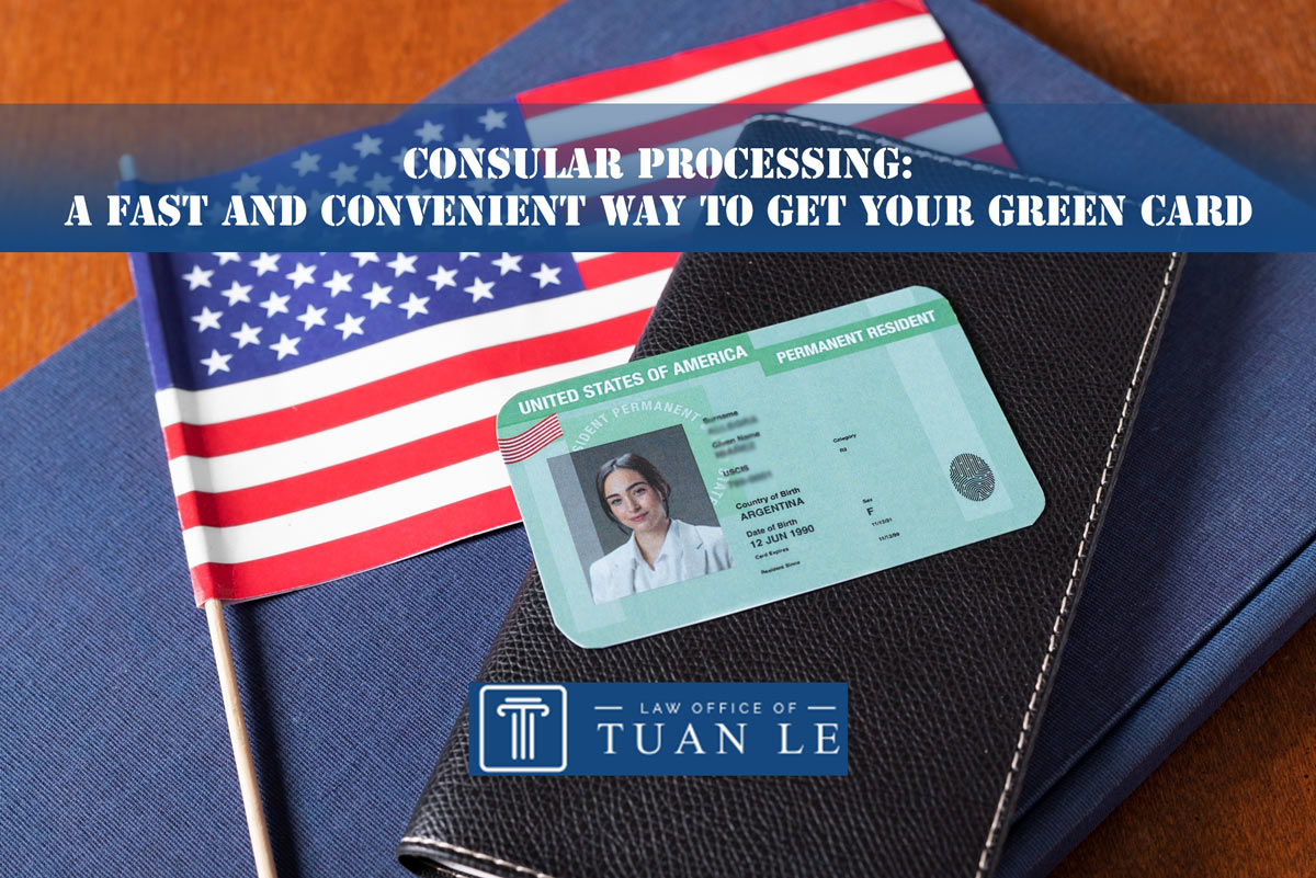 Consular Processing: A Fast and Convenient Way to Get Your Green Card